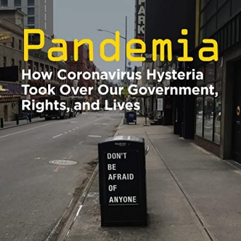 کتاب Pandemia: How Coronavirus Hysteria Took Over Our Government, Rights, and Lives 
