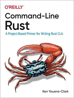 کتاب Command-Line Rust: A Project-Based Primer for Writing Rust CLIs