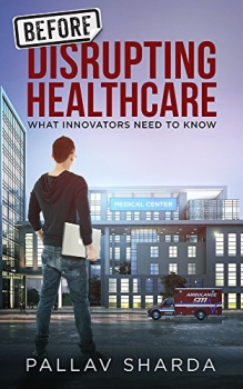 کتاب Before Disrupting Healthcare: What Innovators Need To Know 