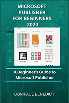 کتاب Microsoft Publisher For Beginner's 2020: A Beginner’s Guide to Microsoft Publisher
