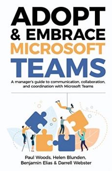 کتاب Adopt & Embrace Microsoft Teams: A manager's guide to communication, collaboration and coordination with Microsoft Teams