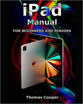 جلد معمولی سیاه و سفید_کتابiPad Manual for Beginners and Seniors: A Step-by-Step Guide for Dummies to Using All Generations of iPad Pro, iPad Air, iPad Air 2, iPad, iPad mini