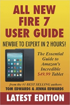 کتابAll-New Fire 7 User Guide - Newbie to Expert in 2 Hours!: The Essential Guide to Amazon's Incredible $49.99 Tablet