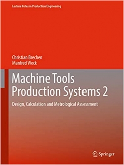 کتاب Machine Tools Production Systems 2: Design, Calculation and Metrological Assessment (Lecture Notes in Production Engineering)