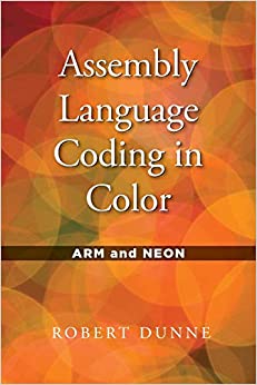 کتاب Assembly Language Coding in Color: ARM and NEON