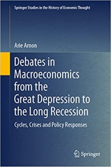 کتاب Debates in Macroeconomics from the Great Depression to the Long Recession: Cycles, Crises and Policy Responses (Springer Studies in the History of Economic Thought)