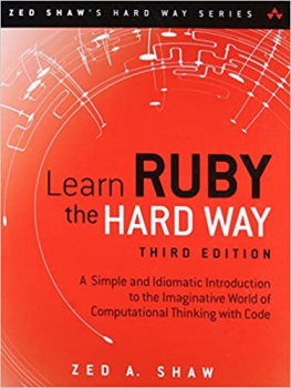 کتاب Learn Ruby the Hard Way: A Simple and Idiomatic Introduction to the Imaginative World Of Computational Thinking with Code (Zed Shaw's Hard Way Series)
