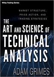 The Art and Science of Technical Analysis: Market Structure, Price Action, and Trading Strategies 1st Edition