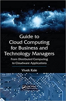 کتاب Guide to Cloud Computing for Business and Technology Managers: From Distributed Computing to Cloudware Applications 1st Edition