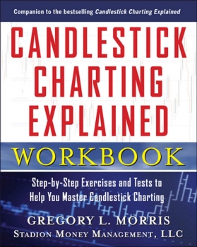 Candlestick Charting Explained Workbook: Step-by-Step Exercises and Tests to Help You Master Candlestick Charting 