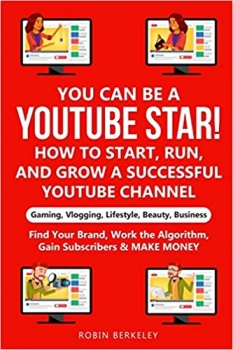 جلد معمولی سیاه و سفید_کتاب YOU can be a YouTube Star! How to Start, Run, and Grow a Successful YouTube Channel Gaming, Vlogging, Lifestyle, Beauty, Business: Find Your Brand, Work the Algorithm, Gain Subscribers & MAKE MONEY