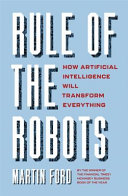 کتاب Rule of the Robots: How Artificial Intelligence Will Transform Everything