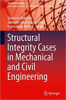 کتاب Structural Integrity Cases in Mechanical and Civil Engineering (Structural Integrity, 23)