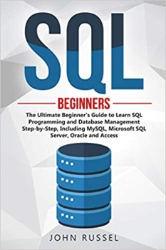 جلد سخت رنگی_کتاب SQL: The Ultimate Beginner's Guide to Learn Structured Query Language Programming and Database Management Step-by-Step, Including MySQL, Microsoft Server, Oracle and Access