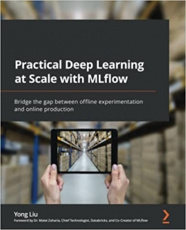کتاب Practical Deep Learning at Scale with MLflow: Bridge the gap between offline experimentation and online production