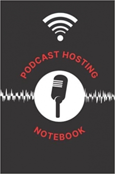 کتاب Podcast Hosting Notebook: A Guided Journal with Episode Templates to Help Podcasters Consistently Plan and Launch a Successful Podcast – Black Cover