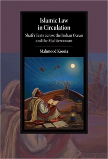 کتاب Islamic Law in Circulation: Shafi'i Texts across the Indian Ocean and the Mediterranean (Cambridge Studies in Islamic Civilization)