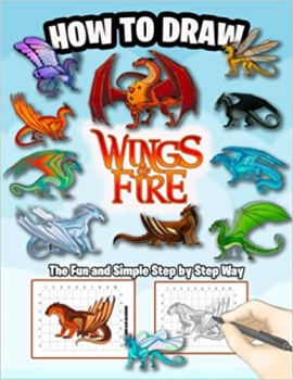 کتاب How to Draw Wings of Fire Dragons: The Fun and Simple Step by Step Way to Draw and Color All The Wings of Fire Dragons Characters