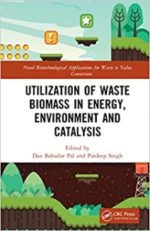 کتاب Utilization of Waste Biomass in Energy, Environment and Catalysis (Novel Biotechnological Applications for Waste to Value Conversion)