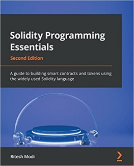 کتاب Solidity Programming Essentials: A guide to building smart contracts and tokens using the widely used Solidity language, 2nd Edition