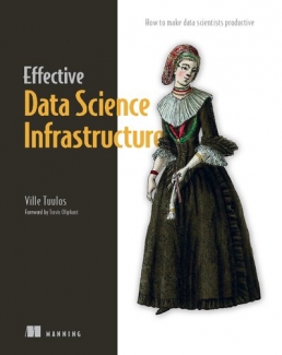 کتاب 	Effective Data Science Infrastructure: How to make data scientists productive