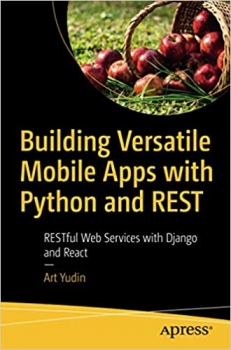 کتابBuilding Versatile Mobile Apps with Python and REST: RESTful Web Services with Django and React 1st ed. Edition 
