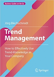 کتاب Trend Management: How to Effectively Use Trend-Knowledge in Your Company (Business Guides on the Go)