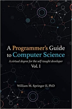 کتاب A Programmer's Guide to Computer Science: A virtual degree for the self-taught developer