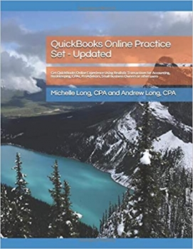 کتاب QuickBooks Online Practice Set - Updated: Get QuickBooks Online Experience Using Realistic Transactions for Accounting, Bookkeeping, CPAs, ProAdvisors, Small Business Owners or other users