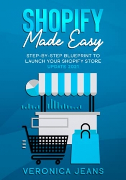 جلد سخت رنگی_کتاب Shopify Made Easy [2021]: Step-By-Step Blueprint To Launch Your Shopify Store FAST And Make Money (The Complete Shopify Store Toolkit 7 Book Series)