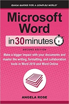 جلد معمولی رنگی_کتاب Microsoft Word In 30 Minutes (Second Edition): Make a bigger impact with your documents and master the writing, formatting, and collaboration tools in Word 2019 and Word Online