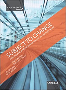 کتاب Subject To Change: Creating Great Products & Services for an Uncertain World: Adaptive Path on Design 