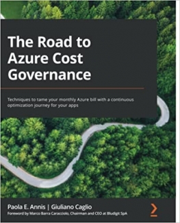 کتاب The Road to Azure Cost Governance: Techniques to tame your monthly Azure bill with a continuous optimization journey for your apps