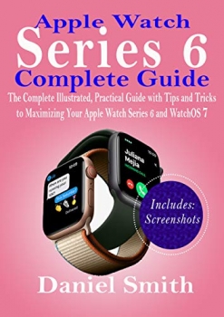 کتابApple Watch Series 6 Complete Guide: The Complete Illustrated, Practical Guide with Tips and Tricks