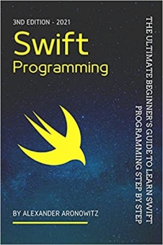 کتابSwift Programming: The Ultimate Beginner’s Guide to Learn swift Programming Step by Step , 3nd Edition