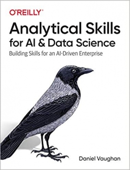 کتاب Analytical Skills for AI and Data Science: Building Skills for an AI-Driven Enterprise