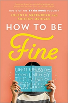کتاب How to Be Fine: What We Learned from Living by the Rules of 50 Self-Help Books
