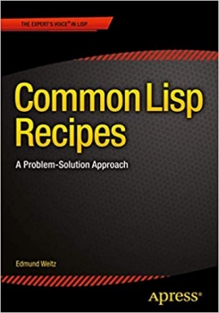 کتاب Common Lisp Recipes: A Problem-Solution Approach Paperback – December 31, 2015