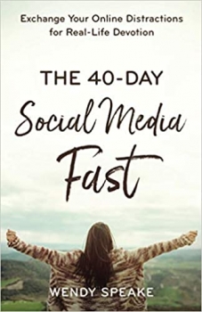 کتاب The 40-Day Social Media Fast: Exchange Your Online Distractions for Real-Life Devotion