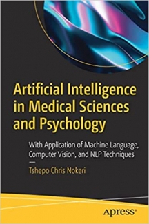 کتاب Artificial Intelligence in Medical Sciences and Psychology: With Application of Machine Language, Computer Vision, and NLP Techniques