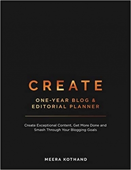 کتاب CREATE Blog and Editorial Planner: Create Exceptional Content, Get More Done and Smash Through Your Blogging Goals