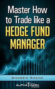 Master How to Trade Like a Hedge Fund Manager 