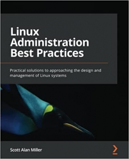 کتاب Linux Administration Best Practices: Practical solutions to approaching the design and management of Linux systems