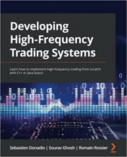 کتاب Developing High-Frequency Trading Systems: Learn how to implement high-frequency trading from scratch with C++ or Java basics