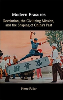 کتاب Modern Erasures: Revolution, the Civilizing Mission, and the Shaping of China's Past