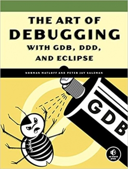 کتاب The Art of Debugging with GDB, DDD, and Eclipse 1st Edition