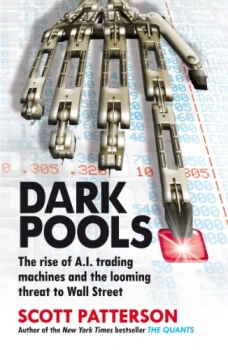  کتاب Dark Pools: The rise of A.I. trading machines and the looming threat to Wall Street