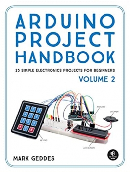 کتاب Arduino Project Handbook, Volume 2: 25 Simple Electronics Projects for Beginners