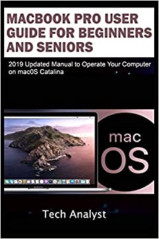 کتابMacBook Pro User Guide for Beginners and Seniors: 2019 Updated Manual to Operate Your Computer on macOS Catalina 