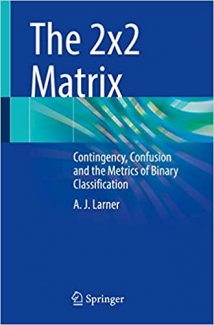 کتاب The 2x2 Matrix: Contingency, Confusion and the Metrics of Binary Classification